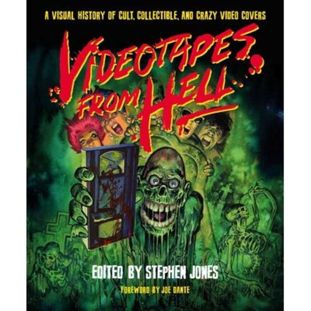 Videotapes from Hell: A Visual History of Cult, Collectible, and Crazy Video Cov